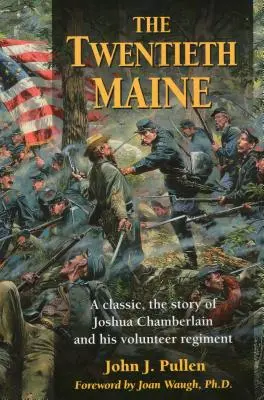 The Twentieth Maine: Un clásico, la historia de Joshua Chamberlain y su regimiento de voluntarios - The Twentieth Maine: A Classic, the Story of Joshua Chamberlain and His Volunteer Regiment