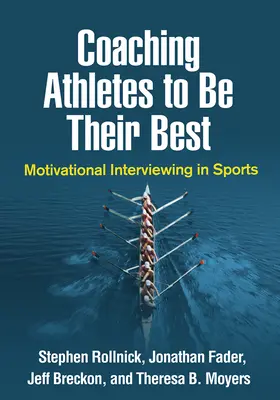 Entrenar a los atletas para que den lo mejor de sí mismos: la entrevista motivacional en el deporte - Coaching Athletes to Be Their Best: Motivational Interviewing in Sports