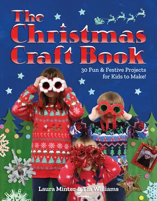 Libro de manualidades navideñas: 30 proyectos divertidos y festivos para hacer con los niños - Christmas Craft Book: 30 Fun & Festive Projects to Make with Kids