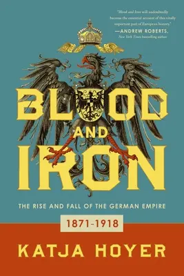 Sangre y hierro: Auge y declive del Imperio alemán - Blood and Iron: The Rise and Fall of the German Empire