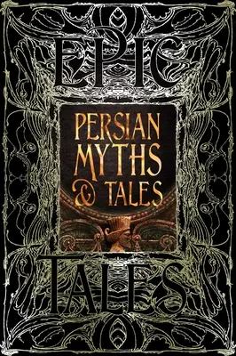 Mitos y cuentos persas: Cuentos épicos - Persian Myths & Tales: Epic Tales