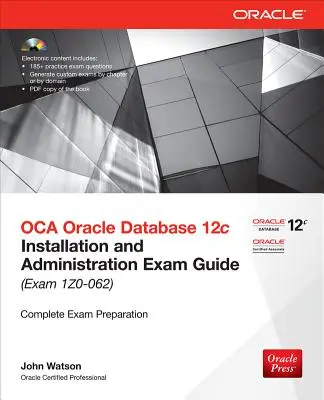 OCA Oracle Database 12c: Guía de examen de instalación y administración (Examen IZO-062) [Con CDROM] - OCA Oracle Database 12c: Installation and Administration Exam Guide (Exam IZO-062) [With CDROM]