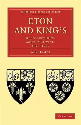 Eton y King's: Recuerdos, en su mayoría triviales, 1875-1925 - Eton and King's: Recollections, Mostly Trivial, 1875-1925