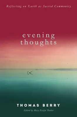 Pensamientos vespertinos: Reflexión sobre la Tierra como comunidad sagrada - Evening Thoughts: Reflecting on Earth as a Sacred Community