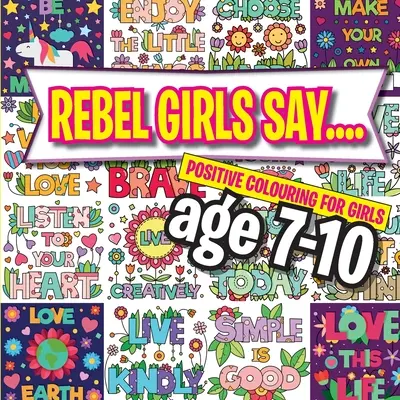 Rebel Girls Say....: Colorear en positivo para niñas de 7 a 10 años - Rebel Girls Say....: Positive Colouring For Girls age 7-10