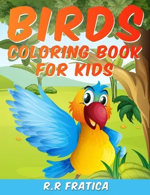 Libro para colorear de pájaros para niños: Una colección única de páginas para colorear, un libro para colorear de pájaros que los niños disfrutarán - Birds coloring book for kids: A Unique Collection Of Coloring Pages, A Birds Coloring Book Kids Will Enjoy