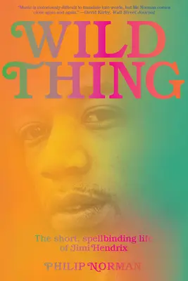 Wild Thing: La breve y fascinante vida de Jimi Hendrix - Wild Thing: The Short, Spellbinding Life of Jimi Hendrix