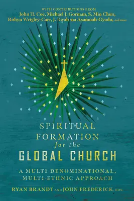 Formación espiritual para la Iglesia mundial: Un enfoque multidenominacional y multiétnico - Spiritual Formation for the Global Church: A Multi-Denominational, Multi-Ethnic Approach