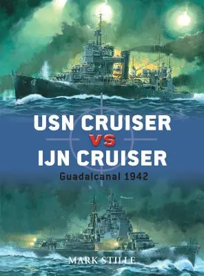 Crucero USN vs Crucero IJN: Guadalcanal 1942 - USN Cruiser Vs Ijn Cruiser: Guadalcanal 1942