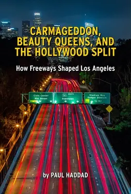 Freewaytopia: Cómo las autopistas dieron forma a Los Ángeles - Freewaytopia: How Freeways Shaped Los Angeles