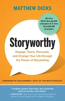 Storyworthy: Atraiga, enseñe, persuada y cambie su vida mediante el poder de contar historias - Storyworthy: Engage, Teach, Persuade, and Change Your Life Through the Power of Storytelling