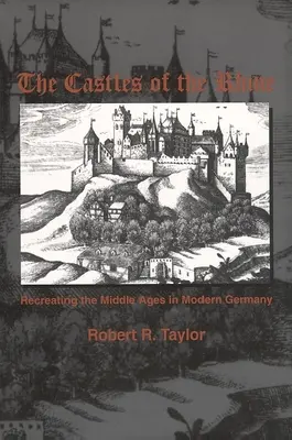 Los castillos del Rin: La recreación de la Edad Media en la Alemania moderna - The Castles of the Rhine: Recreating the Middle Ages in Modern Germany