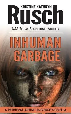 La basura inhumana: Una novela del Universo del Artista de la Recuperación - Inhuman Garbage: A Retrieval Artist Universe Novella