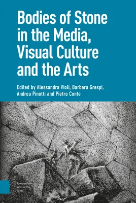 Cuerpos de piedra en los medios de comunicación, la cultura visual y las artes - Bodies of Stone in the Media, Visual Culture and the Arts