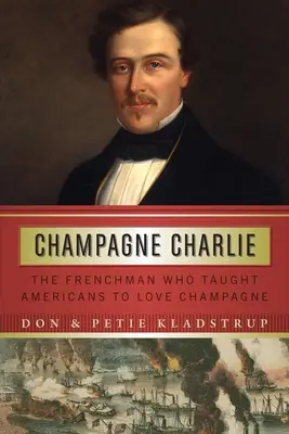 Champagne Charlie: el francés que enseñó a los estadounidenses a amar el champán - Champagne Charlie: The Frenchman Who Taught Americans to Love Champagne