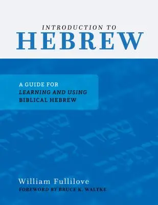 Introducción al hebreo: Guía para aprender y utilizar el hebreo bíblico - Introduction to Hebrew: A Guide for Learning and Using Biblical Hebrew