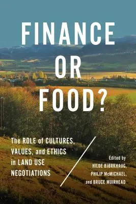 ¿Finanzas o alimentos? El papel de las culturas, los valores y la ética en las negociaciones sobre el uso de la tierra - Finance or Food?: The Role of Cultures, Values, and Ethics in Land Use Negotiations