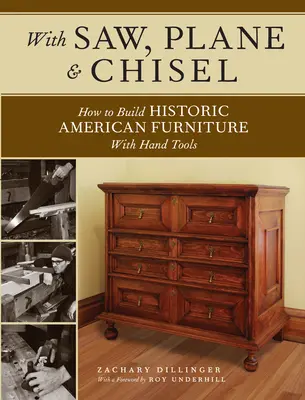 Con sierra, cepillo y cincel: La construcción de muebles históricos americanos con herramientas manuales - With Saw, Plane and Chisel: Building Historic American Furniture with Hand Tools