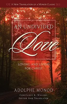 Un amor indiviso: Amar y vivir para Cristo - An Undivided Love: Loving and Living for Christ