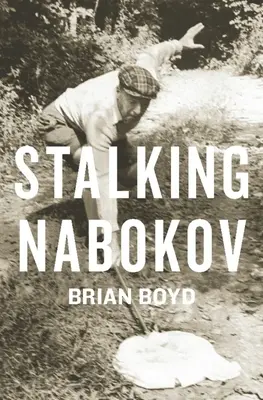 Al acecho de Nabokov: Ensayos escogidos - Stalking Nabokov: Selected Essays