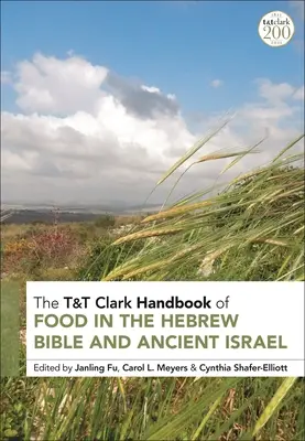 T&t Clark Handbook of Food in the Hebrew Bible and Ancient Israel (Manual de T&t Clark sobre la alimentación en la Biblia hebrea y el antiguo Israel) - T&t Clark Handbook of Food in the Hebrew Bible and Ancient Israel