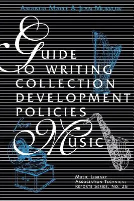 Guía para la redacción de políticas de desarrollo de colecciones de música - Guide to Writing Collection Development Policies for Music