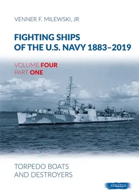 Fighting Ships Of The U.S.Navy 1883-2019 Volumen Cuatro Primera Parte - Lanchas Torpederas y Destructores - Fighting Ships Of The U.S.Navy 1883-2019 Volume Four Part One - Torpedo Boats and Destroyers