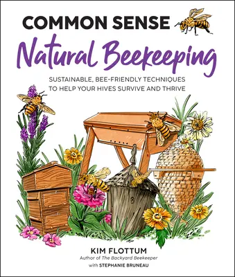 Apicultura Natural con Sentido Común: Técnicas sostenibles y respetuosas con las abejas para que sus colmenas sobrevivan y prosperen - Common Sense Natural Beekeeping: Sustainable, Bee-Friendly Techniques to Help Your Hives Survive and Thrive