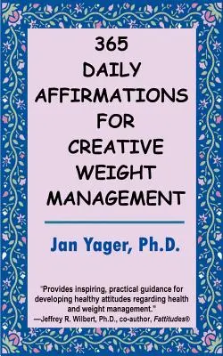 365 afirmaciones diarias para controlar el peso de forma creativa - 365 Daily Affirmations for Creative Weight Management