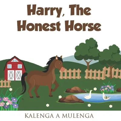 Harry, el caballo honrado: Un bonito libro infantil sobre la amistad entre los caballos y la honestidad para niños de 1 a 3 años, de 4 a 6 años y de 7 a 8 años. - Harry the Honest Horse: A cute children's book about horses friendship honesty for ages 1-3 ages 4-6 ages 7-8