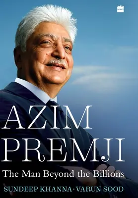 Azim Premji: El hombre más allá de los miles de millones - Azim Premji: The Man Beyond the Billions