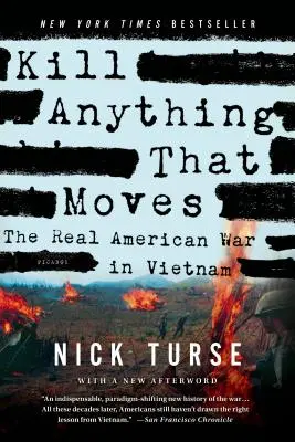 Matar todo lo que se mueva: La verdadera guerra estadounidense en Vietnam - Kill Anything That Moves: The Real American War in Vietnam