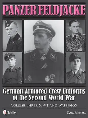 Panzer Feldjacke: Uniformes de la tripulación de blindados alemanes de la Segunda Guerra Mundial - Vol.3: Ss-VT y Waffen-SS - Panzer Feldjacke: German Armored Crew Uniforms of the Second World War - Vol.3: Ss-VT and Waffen-SS