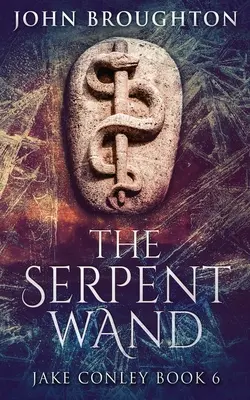 La varita de serpiente: Una historia de líneas ley, poderes terrestres, templarios y serpientes míticas - The Serpent Wand: A Tale of Ley Lines, Earth Powers, Templars and Mythical Serpents