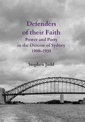 Defensores de su fe: Poder y partido en la diócesis de Sídney, 1909-1938 - Defenders of their Faith: Power and Party in the Diocese of Sydney, 1909-1938