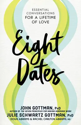 Ocho citas: Conversaciones esenciales para una vida de amor - Eight Dates: Essential Conversations for a Lifetime of Love