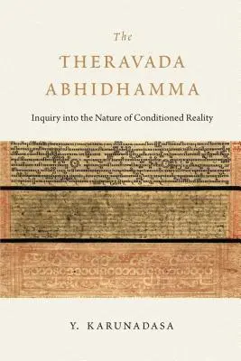 El Abhidhamma Theravada: Indagación sobre la naturaleza de la realidad condicionada - The Theravada Abhidhamma: Inquiry Into the Nature of Conditioned Reality
