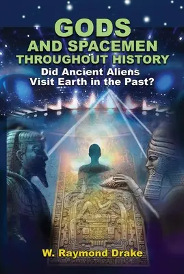 Dioses y hombres del espacio a lo largo de la historia: ¿Visitaron la Tierra los antiguos alienígenas? - Gods and Spacemen Throughout History: Did Ancient Aliens Visit Earth in the Past?