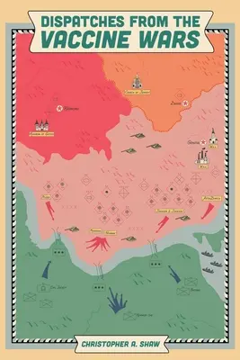 Dispatches from the Vaccine Wars: Fighting for Human Freedom During the Great Reset (en inglés) - Dispatches from the Vaccine Wars: Fighting for Human Freedom During the Great Reset