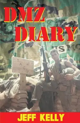 DMZ Diary: Las memorias de un marine de combate en Vietnam - DMZ Diary: A Combat Marine's Vietnam Memoir