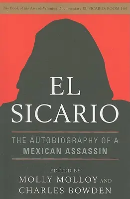 El Sicario: La autobiografía de un asesino mexicano - El Sicario: The Autobiography of a Mexican Assassin