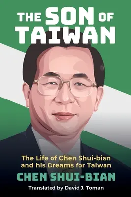 El hijo de Taiwán: La vida de Chen Shui-bian y sus sueños para Taiwán - The Son of Taiwan: The Life of Chen Shui-bian and his Dreams for Taiwan