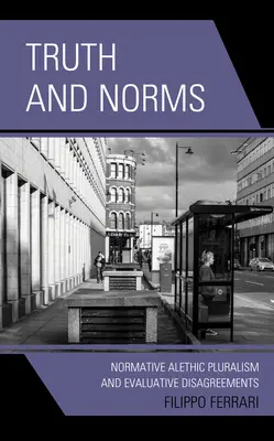 Verdad y normas: Pluralismo Normativo Aleatorio y Desacuerdos Evaluativos - Truth and Norms: Normative Alethic Pluralism and Evaluative Disagreements