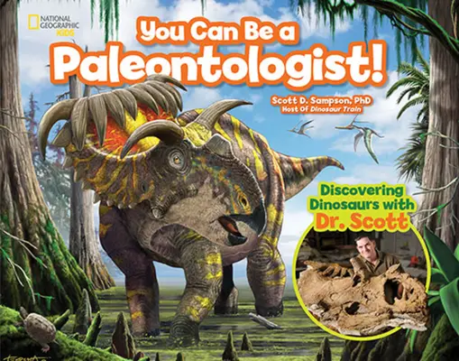 ¡Tú puedes ser paleontólogo! Descubriendo los dinosaurios con el Dr. Scott - You Can Be a Paleontologist!: Discovering Dinosaurs with Dr. Scott