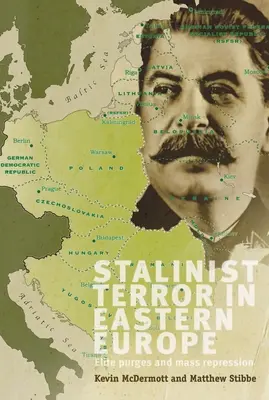 Terror estalinista en Europa del Este: Purgas de élite y represión de masas - Stalinist Terror in Eastern Europe: Elite Purges and Mass Repression