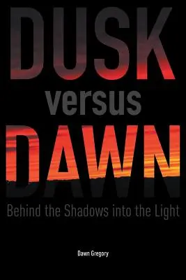 Crepúsculo contra Amanecer: Tras las Sombras hacia la Luz - Dusk versus Dawn: Behind the Shadows into the Light