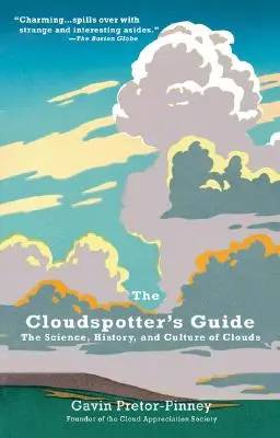 Guía del observador de nubes: Ciencia, historia y cultura de las nubes - The Cloudspotter's Guide: The Science, History, and Culture of Clouds