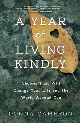Un año de bondad: Elecciones que cambiarán tu vida y el mundo que te rodea - A Year of Living Kindly: Choices That Will Change Your Life and the World Around You