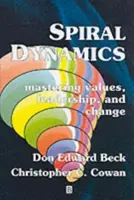 Dinámica espiral: Dominar los valores, el liderazgo y el cambio - Spiral Dynamics: Mastering Values, Leadership and Change