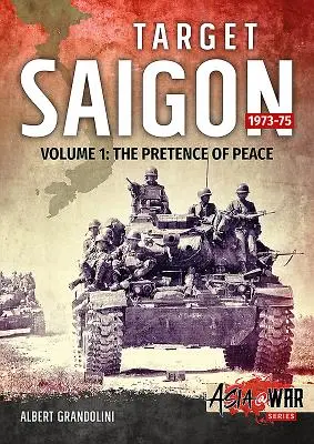 Objetivo Saigón. Volumen 1: 1973-75: El simulacro de paz - Target Saigon. Volume 1: 1973-75: The Pretence of Peace